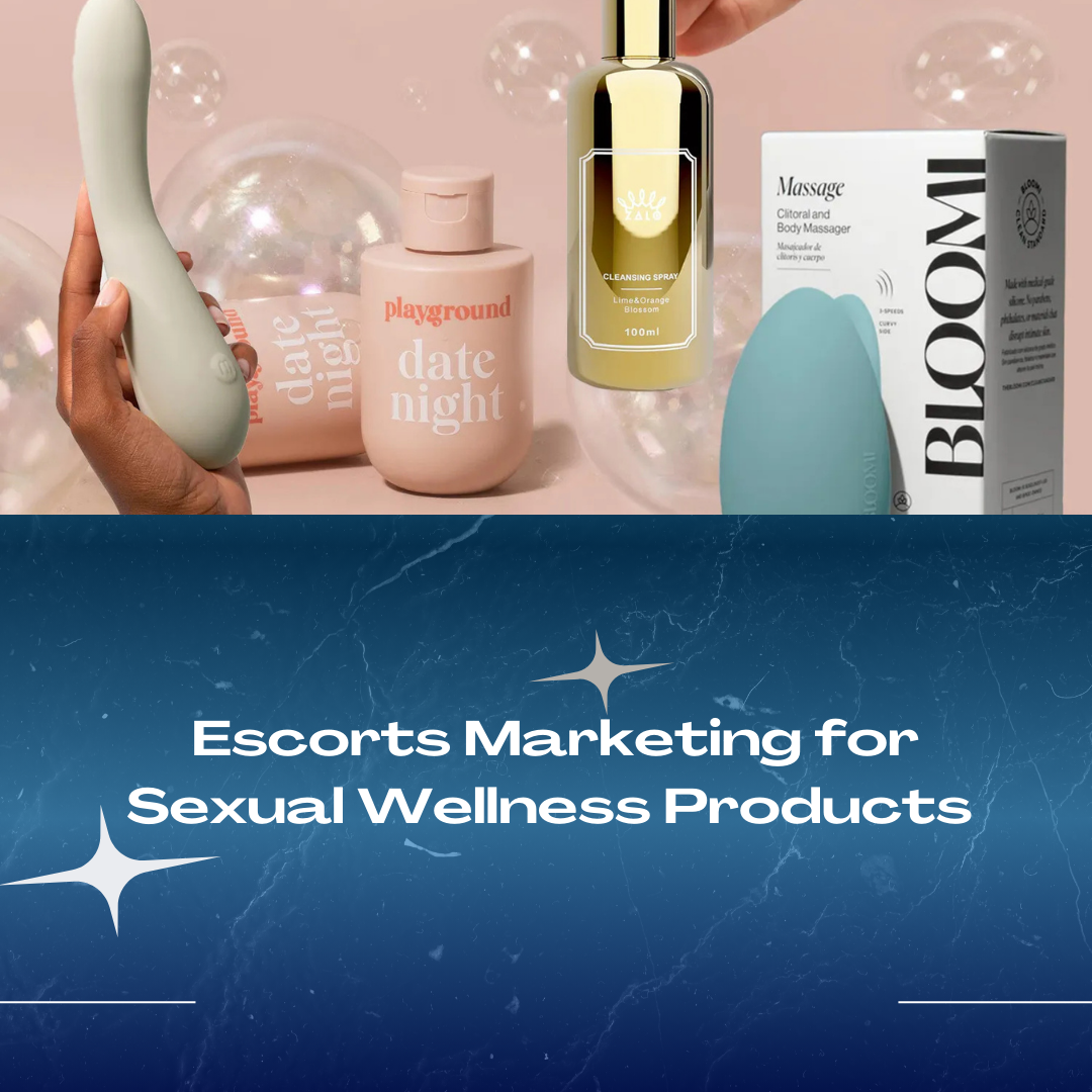 Escorts Marketing for Sexual Wellness Products