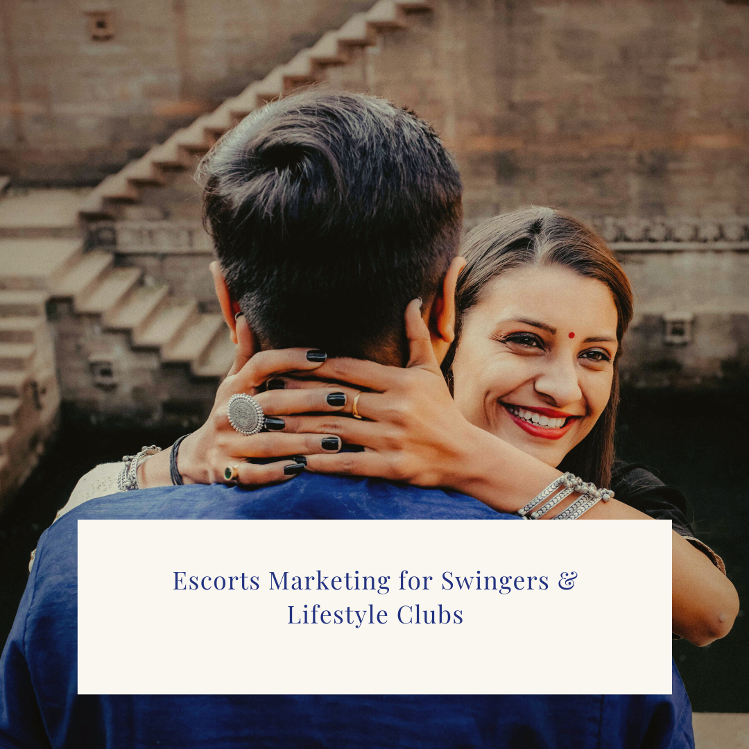 Escorts Marketing for Swingers & Lifestyle Clubs